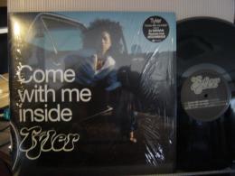 TYLER / COME WITH ME INSIDE