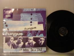 FUNGUS / I'D RATHER BE A DOLL