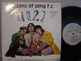 SULTANS OF PING F.C / U TALK 2 MUCH