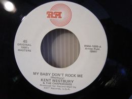 KENT WESTBURY / MY BABY DON'T ROCK ME