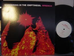 WRENCH / WANDERING IN THE EMPTINESS