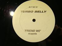 TURBO BELLY / FRIEND WE