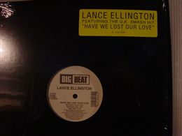LANCE ELLINGTON / HAVE WE LOST OUR LOVE