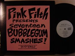 PINK FILTH / 17 BUBBLE BUBBLEGUM SMASHES