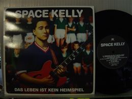 SPACE KELLY / DAS LIBEN 1ST KEIN HEIMSPIEL