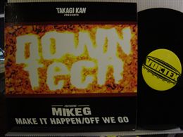 高木 完presentsDOWNTECHfeaturingMIKE G / MAKE IT HAP