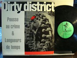 DIRTY DISTRICT / POUSSE AU CRIME & LANGUEURS DE TE