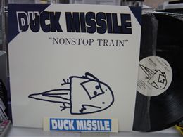 DUCK MISSILE / NONSTOP TRAIN